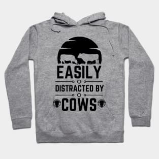 Humorous Farming Saying Joke - Easily Distracted by Cows - Farm Life Cow Lovers Funny Gift Hoodie